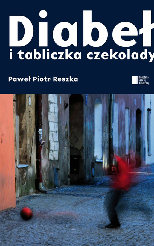 Paweł Piotr Reszka, książki, Diabeł i tabliczka czekolady